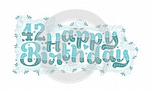 42nd Happy Birthday lettering, 42 years Birthday beautiful typography design with aqua dots, lines, and leaves