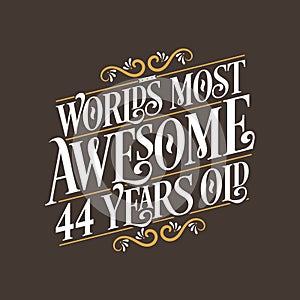 44 years birthday typography design  World\'s most awesome 44 years old
