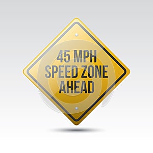 45 mph speed zone ahead sign. Vector illustration decorative design