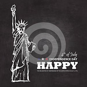 4th of July happy independence day of america background . Statue of liberty drawing design with text on chalkboard texture .