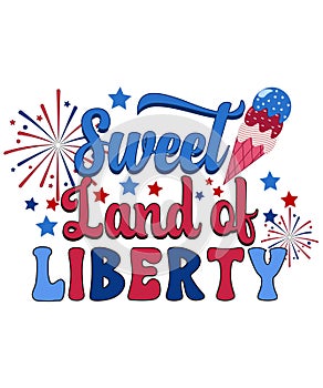 4th of July, Independence Day Sweet Land Of Liberty