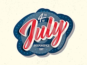 4th of July USA Independence day vector sign. Poster with hand drawn lettering, typography, stars on textured background.