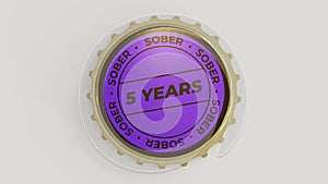 5 Years Sober. Sobriety seal on a bottle cap