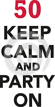 50th birthday - Keep calm and party on