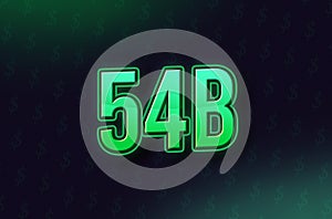54 Billion price symbol in Neon Green Color on dark Background with dollar signs