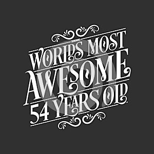54 years birthday typography design  World\'s most awesome 54 years old