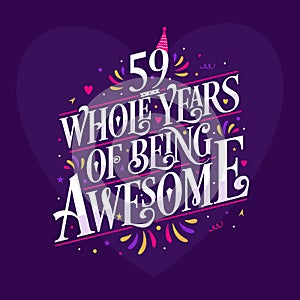 59 whole years of being awesome. 59th birthday celebration lettering