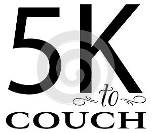 5K to couch, humorous quit running design