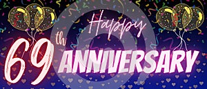 69th or sixty nine anniversary template. Shiny neon calligraphy text and number with Confetti, balloons and sparkle on elegant