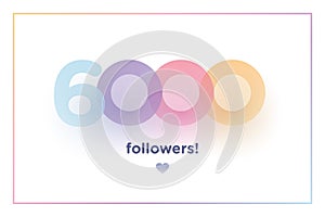 6k or 6000, followers thank you colorful background number with soft shadow. Illustration for Social Network friends, followers,