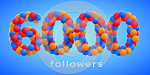 6k or 6000 followers thank you with colorful balloons. Social Network friends, followers, Celebrate of subscribers or followers
