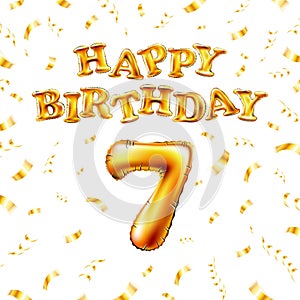 7 Happy Birthday message made of golden inflatable balloon seven letters isolated on white background fly on gold ribbons with