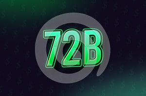 72 Billion price symbol in Neon Green Color on dark Background with dollar signs