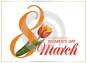 8 March. International Happy Women`s Day. design template with number 8 and pink beautiful tulip flower holiday