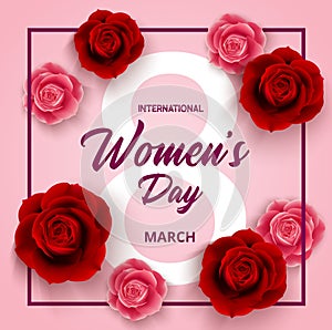 8 March International Women`s Day with roses flowers