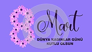 8 Mart Dunya Kadinlar Gunu Kutlu Olsun, AKA March 8 Happy International Women's Day.
