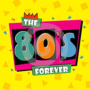 80`s forever. The eighties style banner. Retro background. Vector.