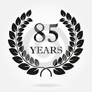 85 years. Anniversary or birthday icon with 85 years and  laurel wreath. Vector illuatration