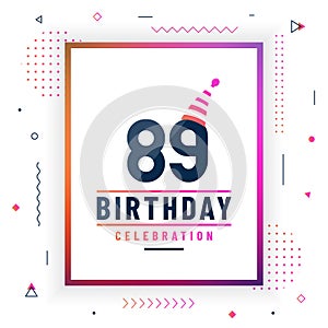 89 years birthday greetings card, 89 birthday celebration background colorful free vector