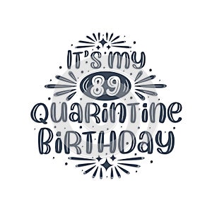 89th birthday celebration on quarantine, It`s my 89 Quarantine birthday