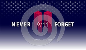 9/11 USA Never Forget September 11, 2001. Vector conceptual illu