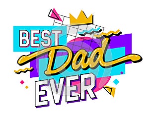 90s inspired Father\'s Day typography design element - best dad ever