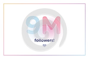 9m or 9000000, followers thank you colorful background number with soft shadow. Illustration for Social Network friends, followers