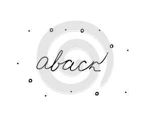 Aback, phrase handwritten. Black calligraphy text. Isolated word black, lettering modern
