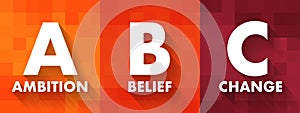 ABC - Ambition Belief Change acronym, business concept background