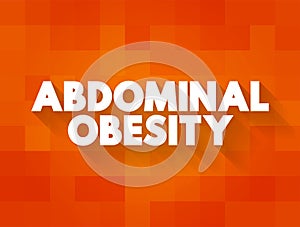 Abdominal Obesity is a condition when excessive visceral fat around the stomach and abdomen has built up to the extent that it is