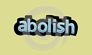 ABOLISH writing vector design on a yellow background