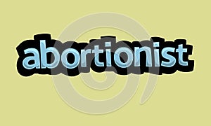 ABORTIONIST writing vector design on a yellow background