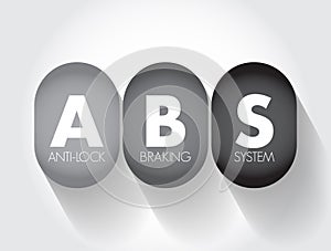 ABS - Anti-lock Braking System is a safety anti-skid braking system used on aircraft and on land vehicles, acronym text concept