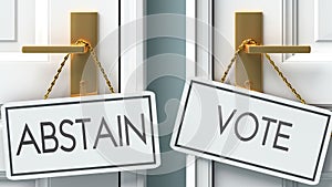 Abstain and vote as a choice - pictured as words Abstain, vote on doors to show that Abstain and vote are opposite options while