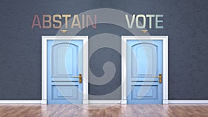 Abstain and vote as a choice - pictured as words Abstain, vote on doors to show that Abstain and vote are opposite options while