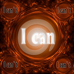 Abstract background with I can, I cant concept. Thinking, Success and Creativity. 3d illustration