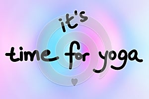 Abstract multicolored gradient pastel pink blue purple background with hand written calligraphic lettering it`s tome for yoga