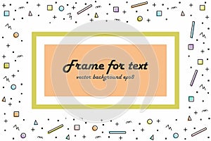 Abstract random colorful geometric shapes seamless background with field for information. Frame with text in the middle