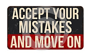 Accept your mistakes and move on vintage rusty metal sign