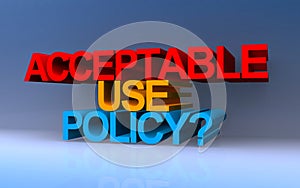 acceptable use policy? on blue