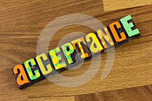 Acceptance life rejection tolerance approval accept agree happiness