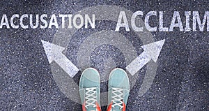Accusation and acclaim as different choices in life - pictured as words Accusation, acclaim on a road to symbolize making decision