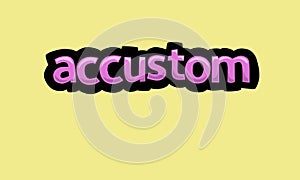 ACCUSTOM writing vector design on a yellow background