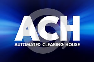 ACH - Automated Clearing House acronym, business concept background photo