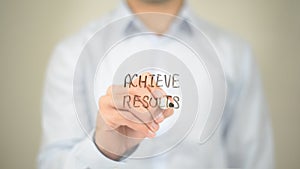 Achieve Results, Man writing on transparent screen