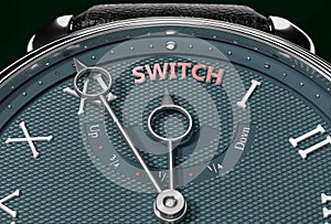 Achieve Switch, come close to Switch or make it nearer or reach sooner - a watch symbolizing short time between now and Switch.,