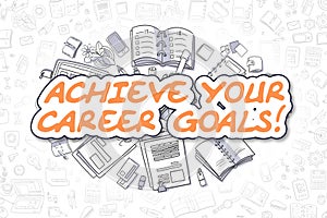 Achieve Your Career Goals - Business Concept.