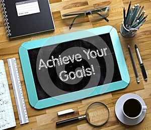 Achieve Your Goals Concept on Small Chalkboard. 3D.