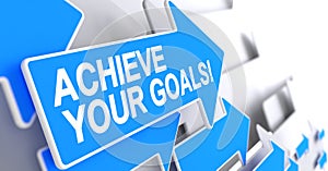 Achieve Your Goals - Text on Blue Arrow. 3D.