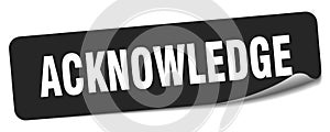 acknowledge sticker. acknowledge label